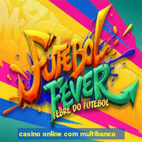 casino online com multibanco