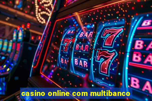 casino online com multibanco