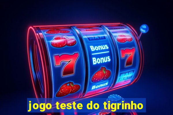 jogo teste do tigrinho