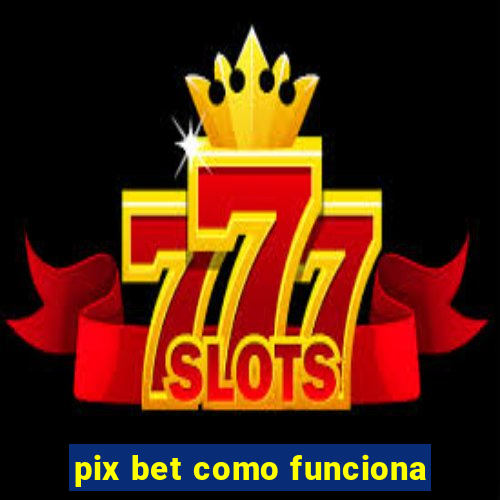 pix bet como funciona