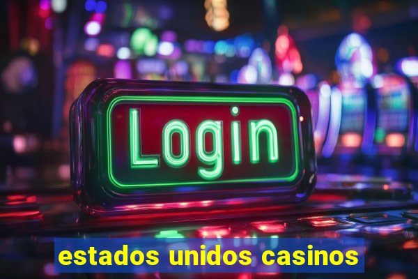 estados unidos casinos