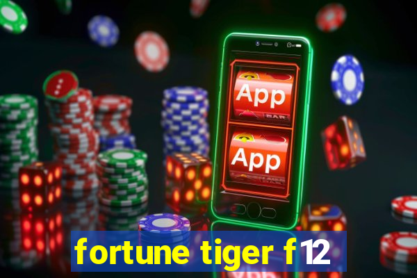 fortune tiger f12