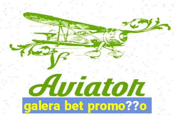 galera bet promo??o