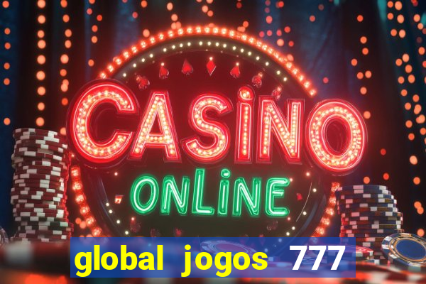 global jogos 777 paga mesmo