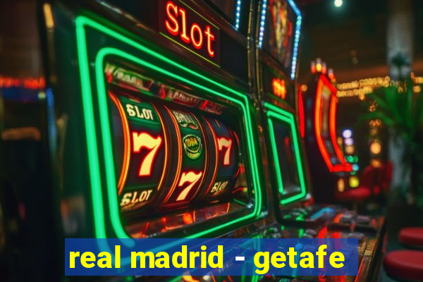 real madrid - getafe