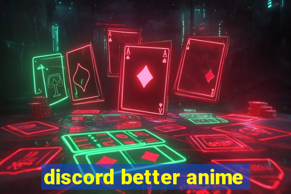 discord better anime