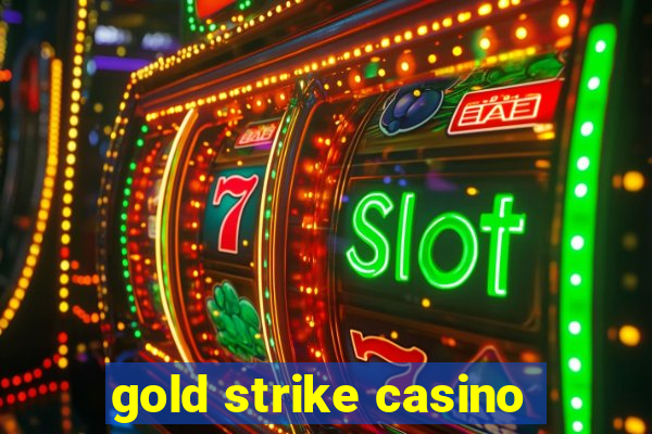 gold strike casino