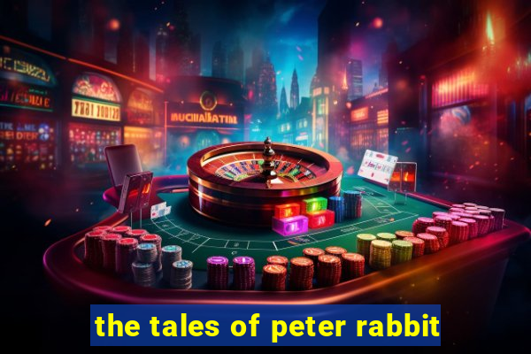 the tales of peter rabbit