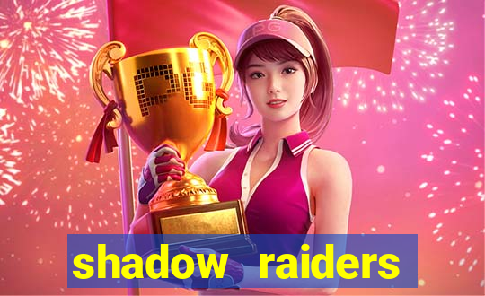 shadow raiders multimax slot