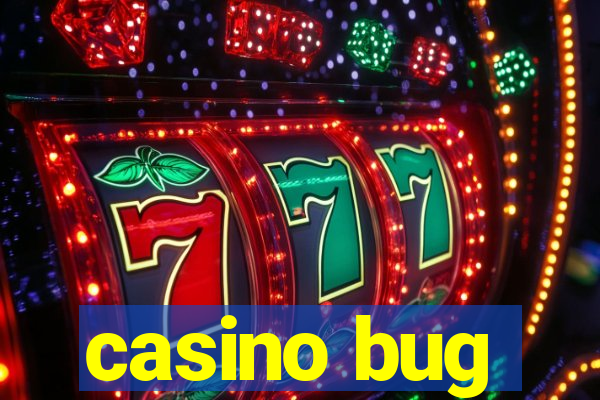 casino bug