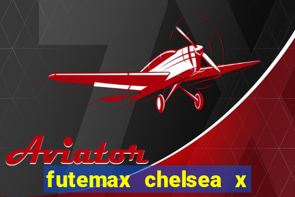 futemax chelsea x manchester city