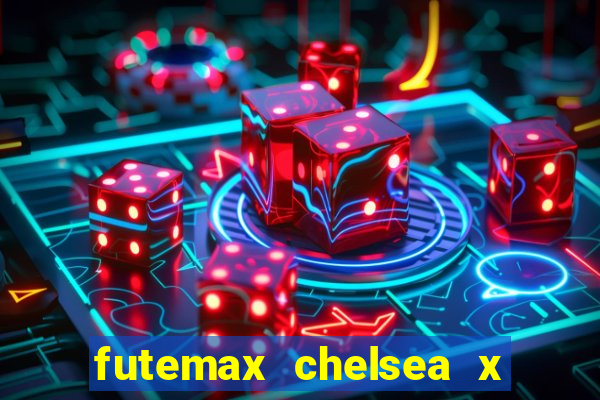 futemax chelsea x manchester city