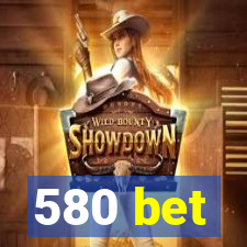 580 bet