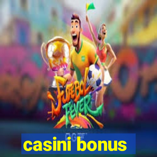 casini bonus