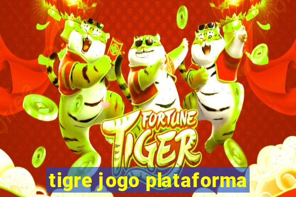 tigre jogo plataforma