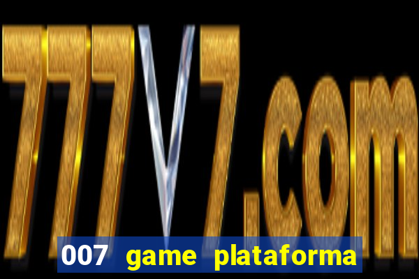 007 game plataforma é confiável