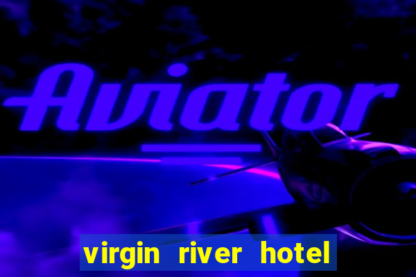 virgin river hotel & casino