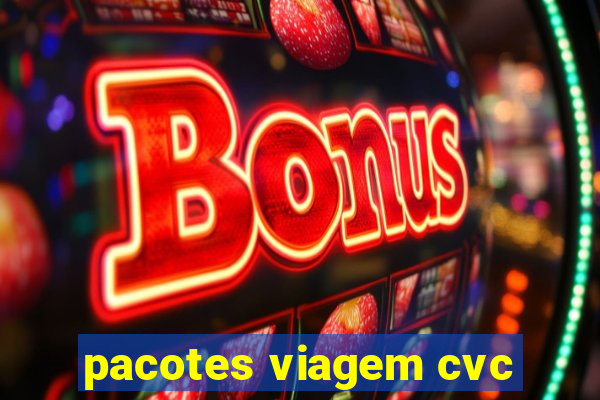 pacotes viagem cvc