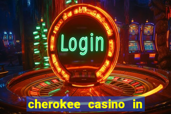 cherokee casino in cherokee nc