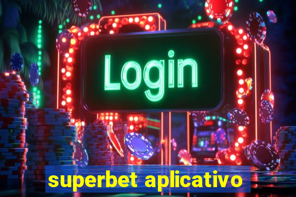 superbet aplicativo