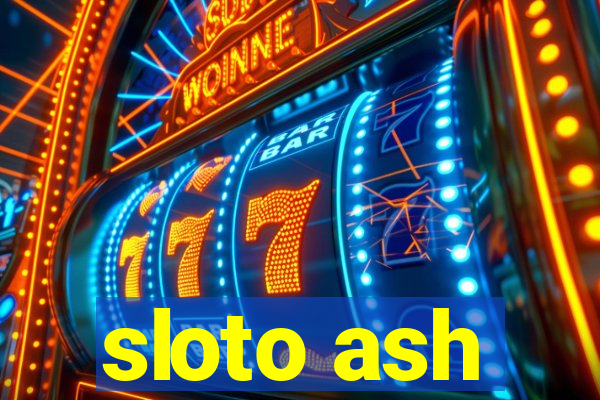 sloto ash