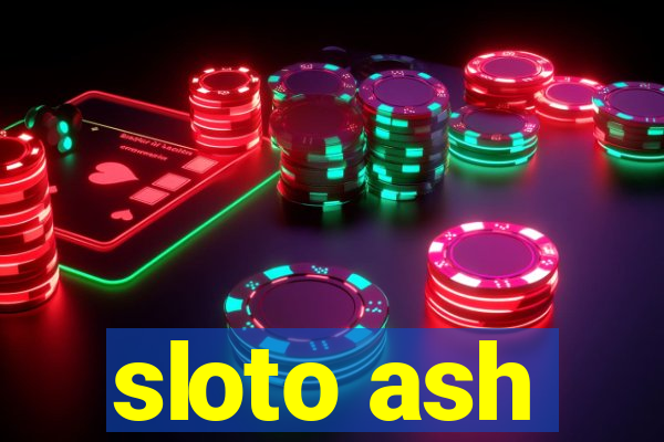 sloto ash