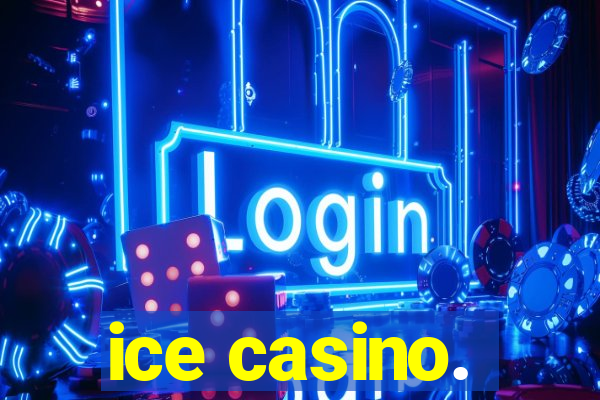 ice casino.