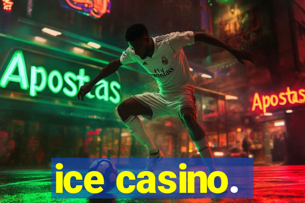 ice casino.