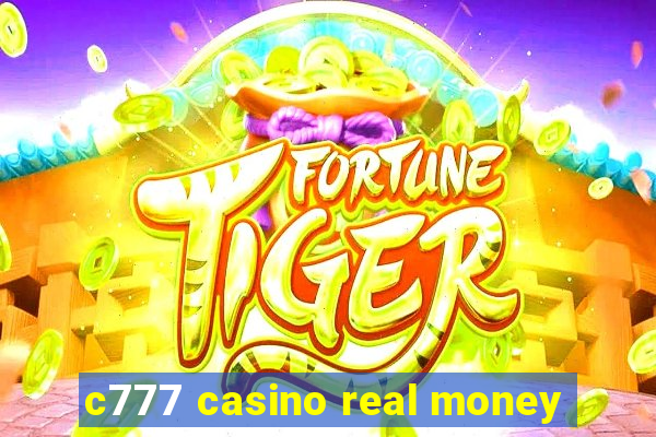 c777 casino real money