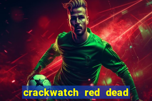 crackwatch red dead redemption 1