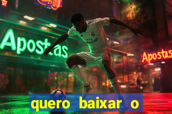 quero baixar o jogo do tigrinho