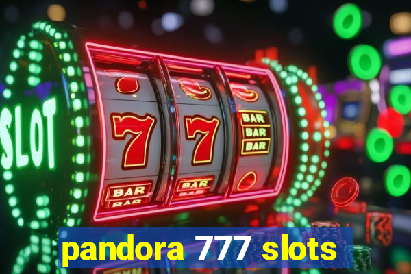 pandora 777 slots