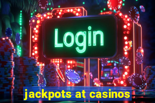 jackpots at casinos