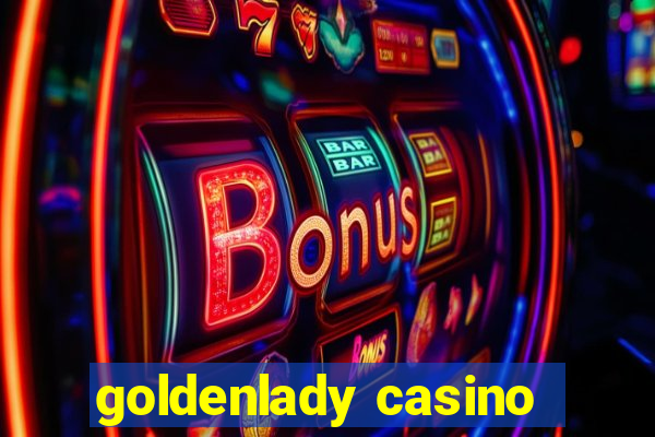 goldenlady casino