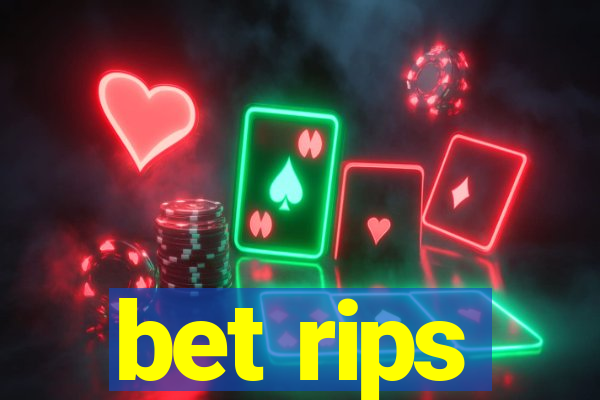 bet rips