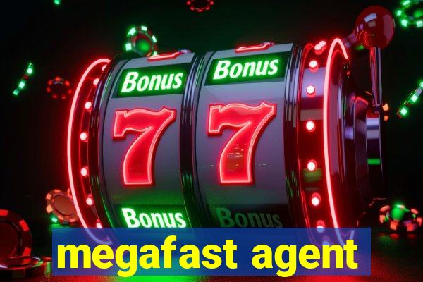 megafast agent