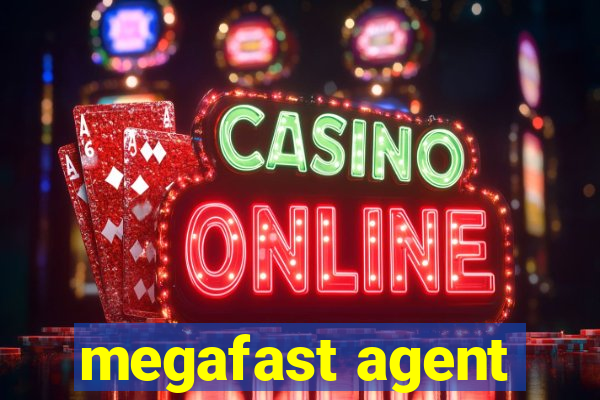 megafast agent