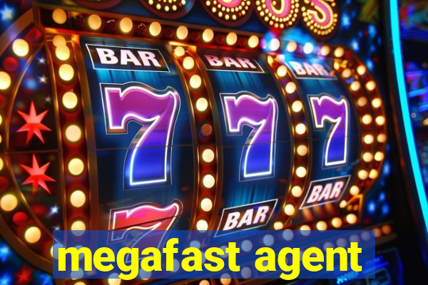 megafast agent