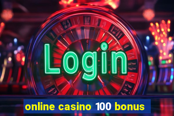 online casino 100 bonus