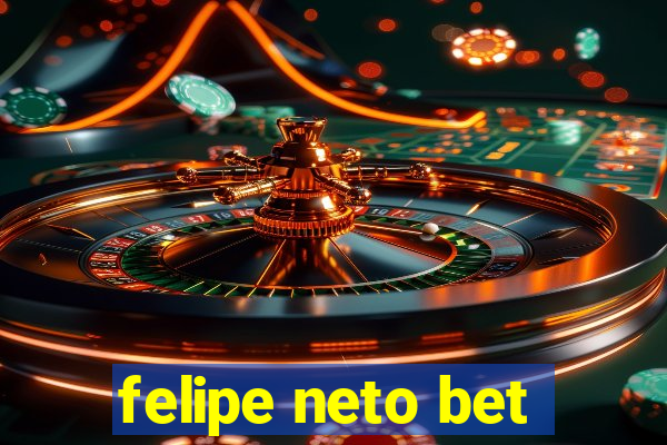 felipe neto bet