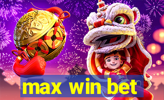 max win bet