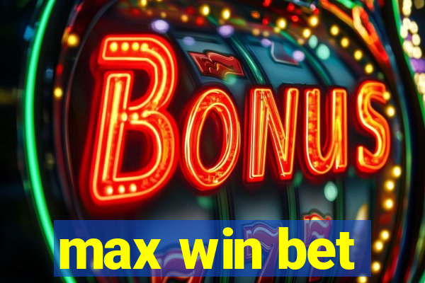 max win bet