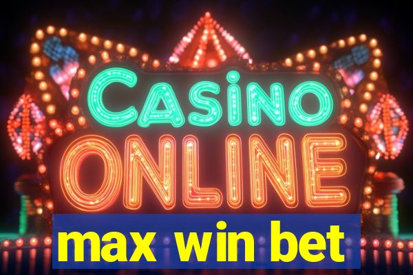 max win bet