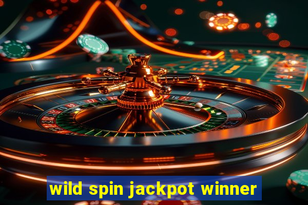 wild spin jackpot winner