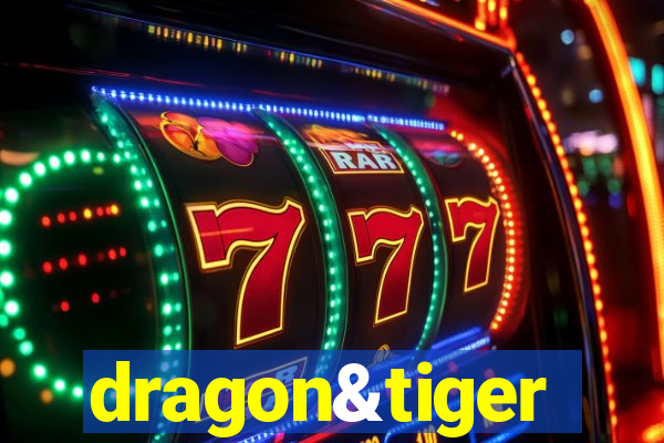 dragon&tiger