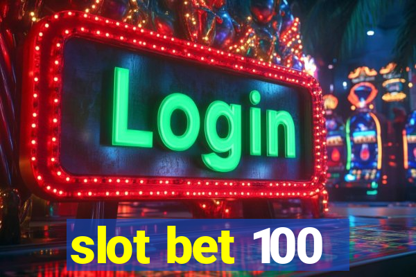 slot bet 100