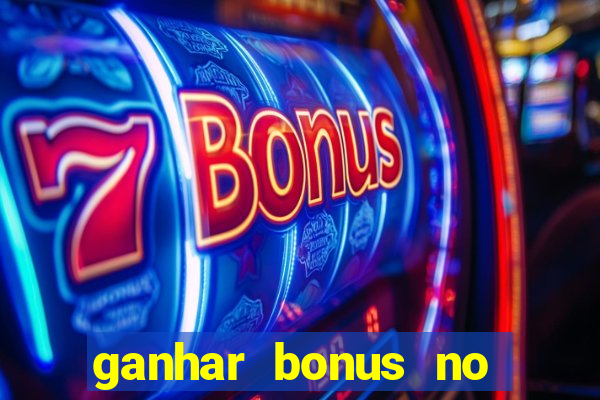 ganhar bonus no cadastro sem deposito