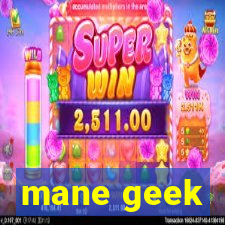 mane geek