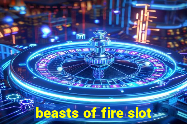 beasts of fire slot