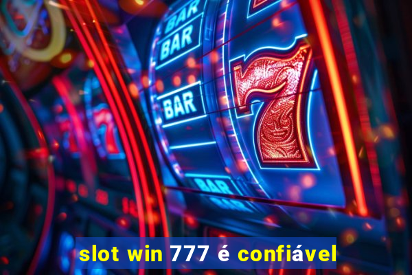 slot win 777 é confiável